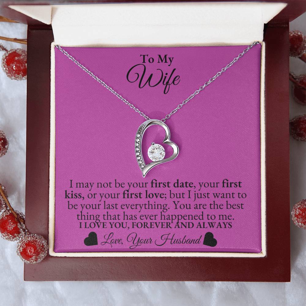 To My Wife - I may not be your first date -  Forever Love Necklace