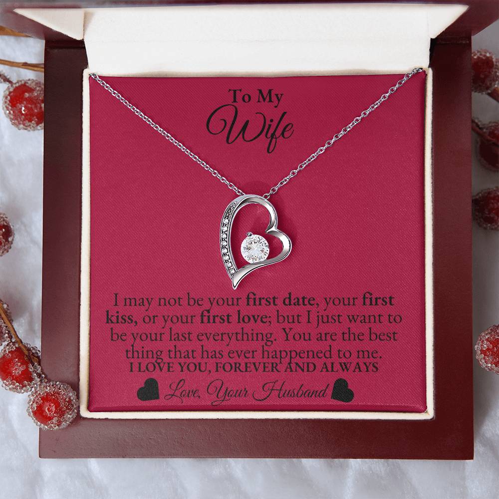 To My Wife - I may not be your first date - Forever Love Necklace*