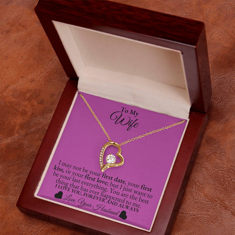 To My Wife - I may not be your first date -  Forever Love Necklace