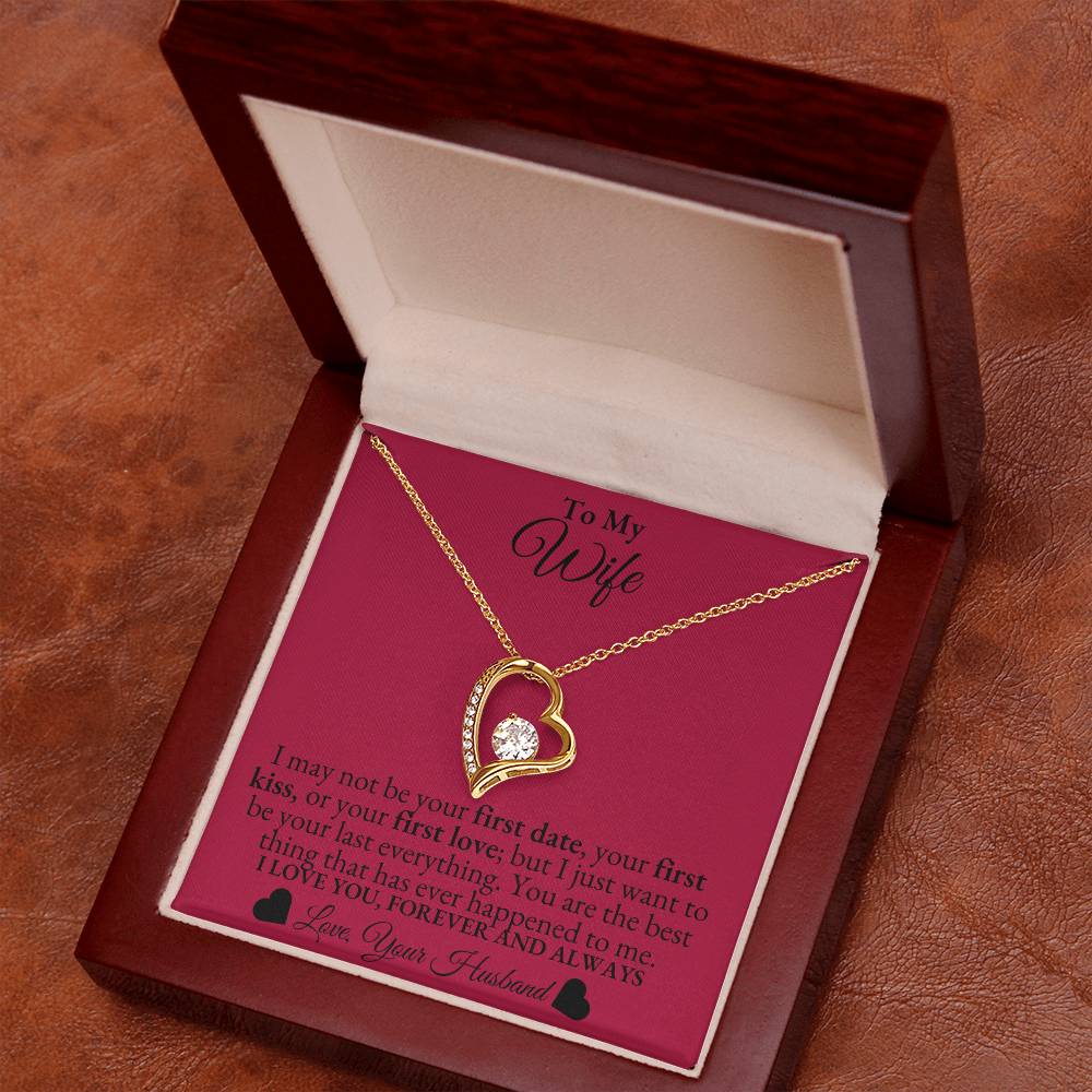 To My Wife - I may not be your first date - Forever Love Necklace*