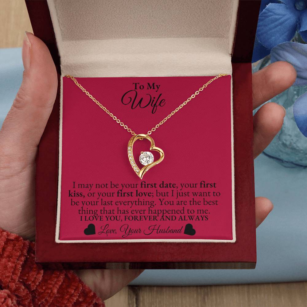 To My Wife - I may not be your first date - Forever Love Necklace*