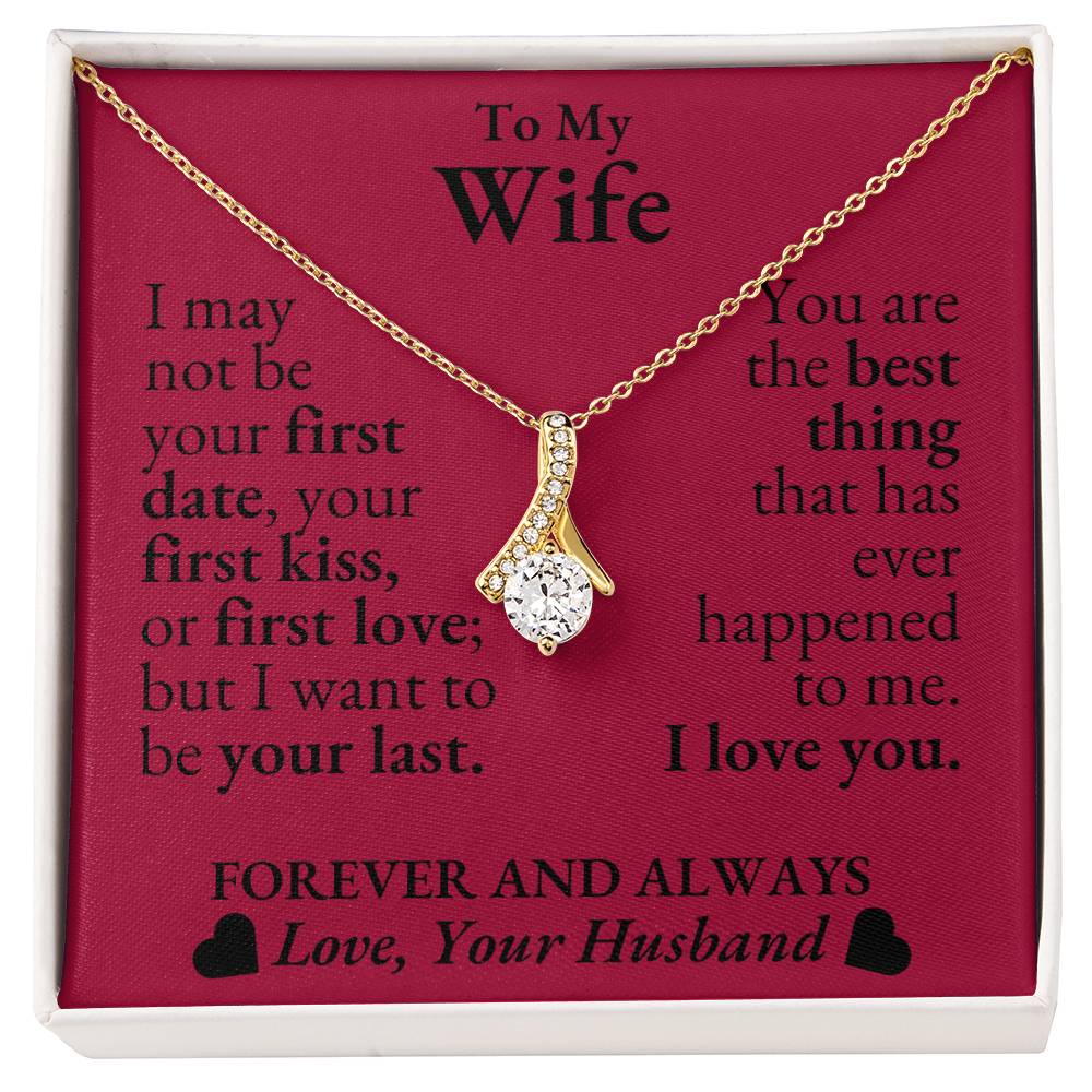 To My Wife - I may not be your first date - Alluring Beauty Necklace*