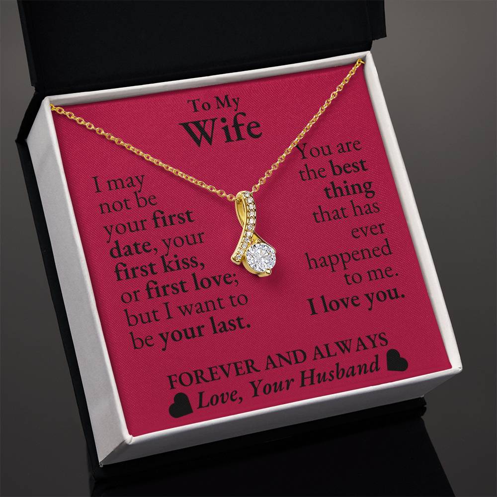 To My Wife - I may not be your first date - Alluring Beauty Necklace*