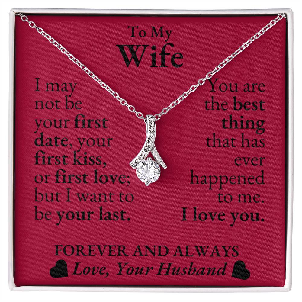 To My Wife - I may not be your first date - Alluring Beauty Necklace*