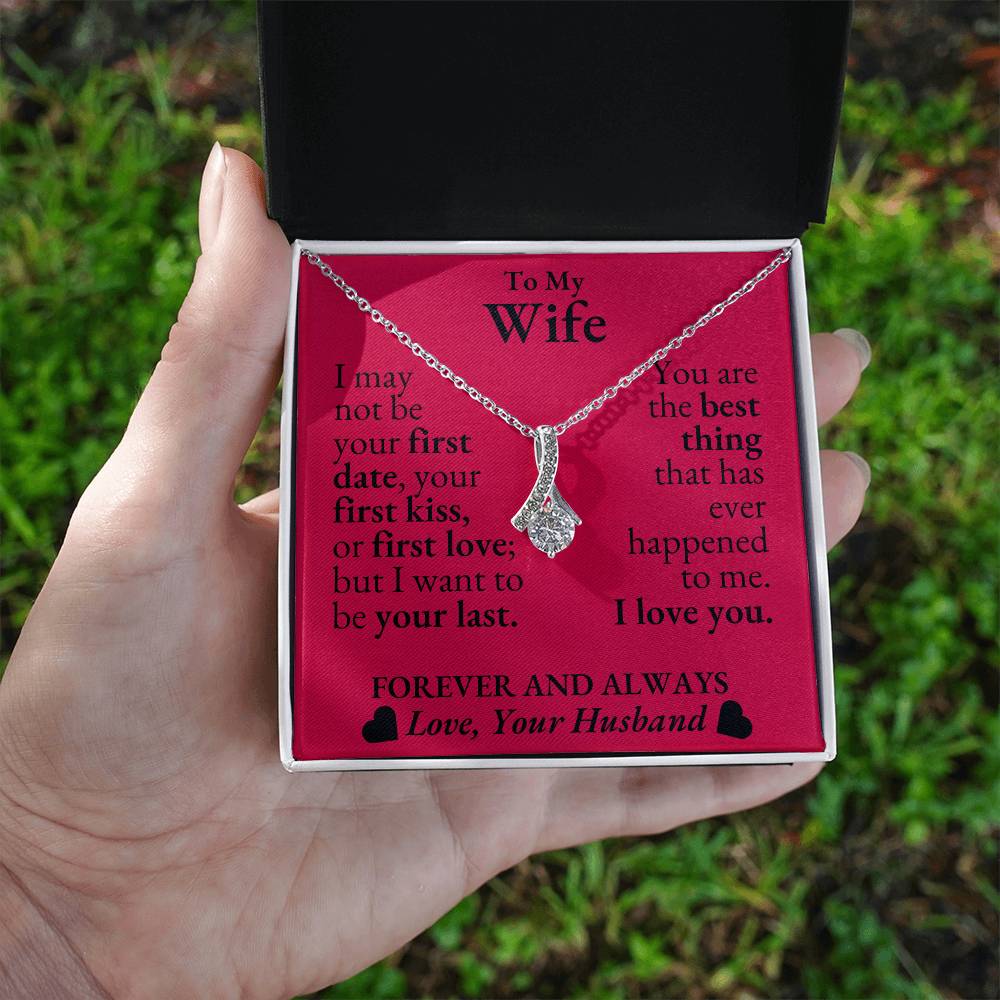 To My Wife - I may not be your first date - Alluring Beauty Necklace*