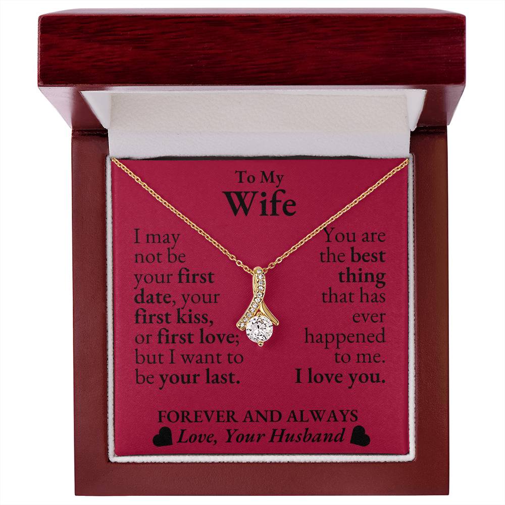 To My Wife - I may not be your first date - Alluring Beauty Necklace*