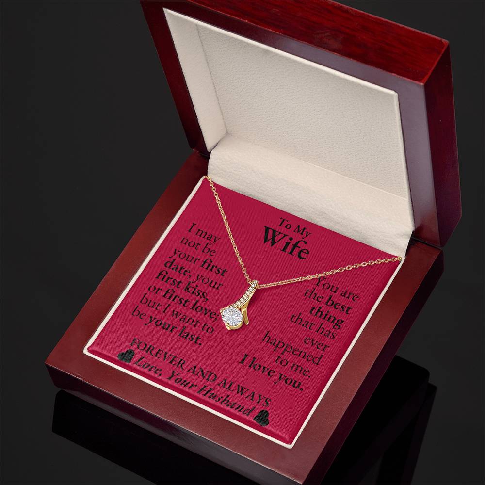 To My Wife - I may not be your first date - Alluring Beauty Necklace*