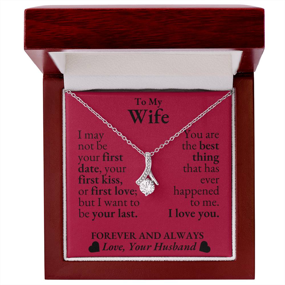 To My Wife - I may not be your first date - Alluring Beauty Necklace*