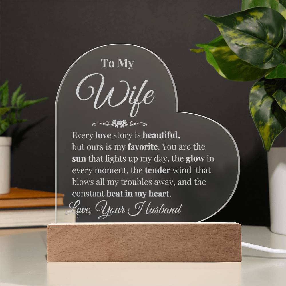 To My Wife - Every love story is beautiful - Engraved Acrylic Heart Plaque