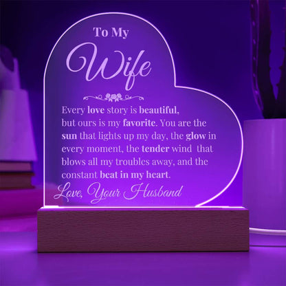 To My Wife - Every love story is beautiful - Engraved Acrylic Heart Plaque