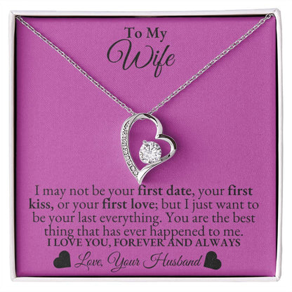 To My Wife - I may not be your first date -  Forever Love Necklace