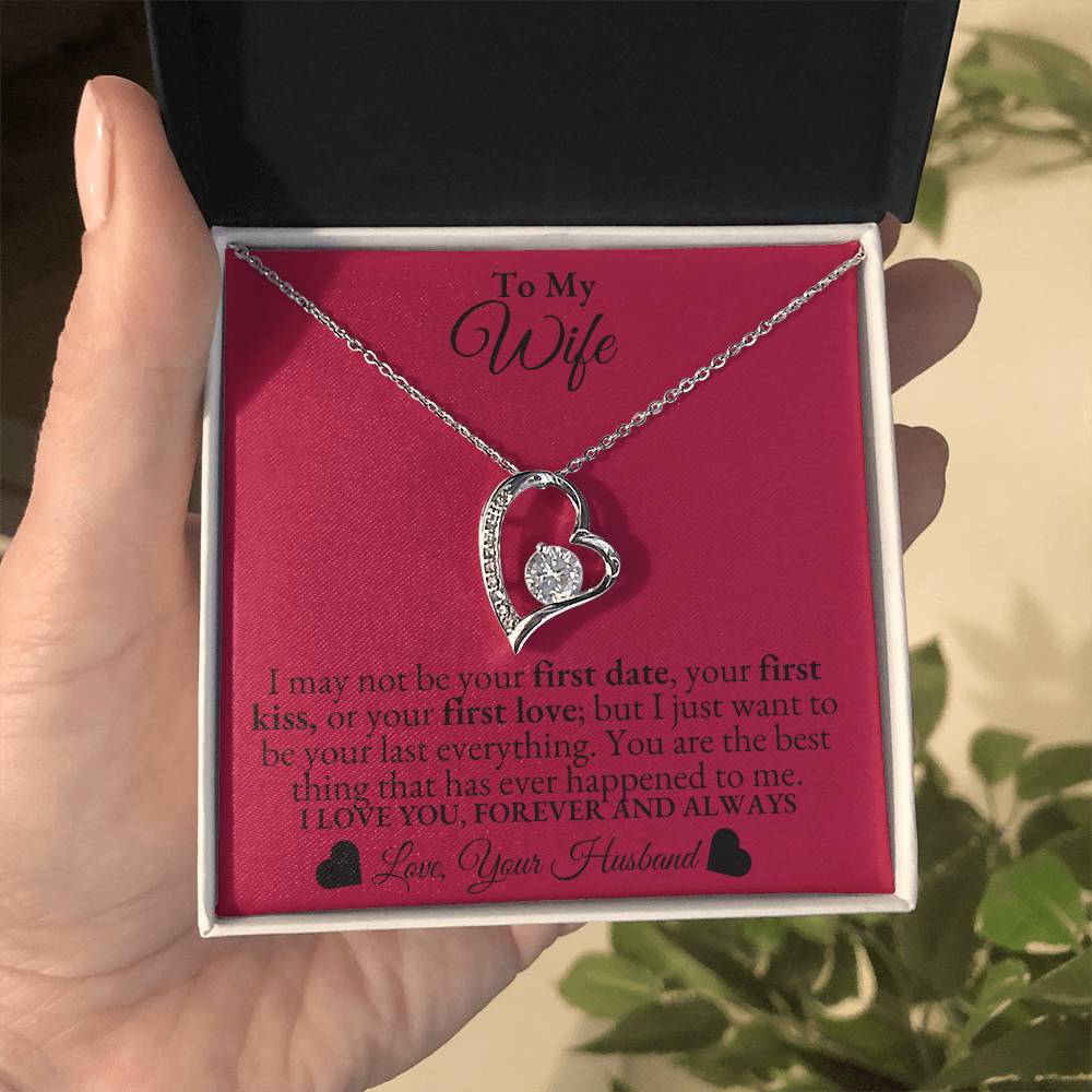 To My Wife - I may not be your first date - Forever Love Necklace*