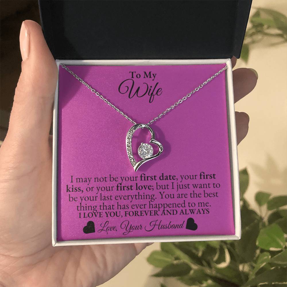 To My Wife - I may not be your first date -  Forever Love Necklace