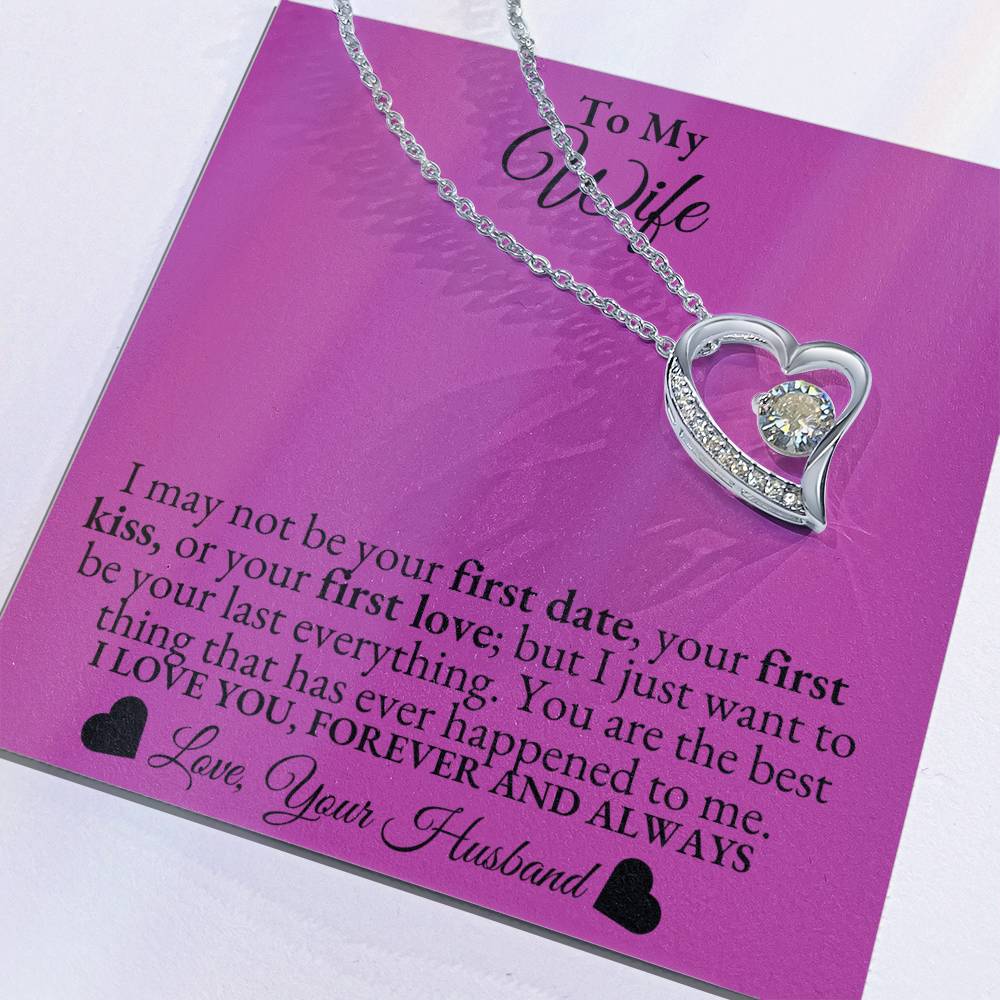 To My Wife - I may not be your first date -  Forever Love Necklace