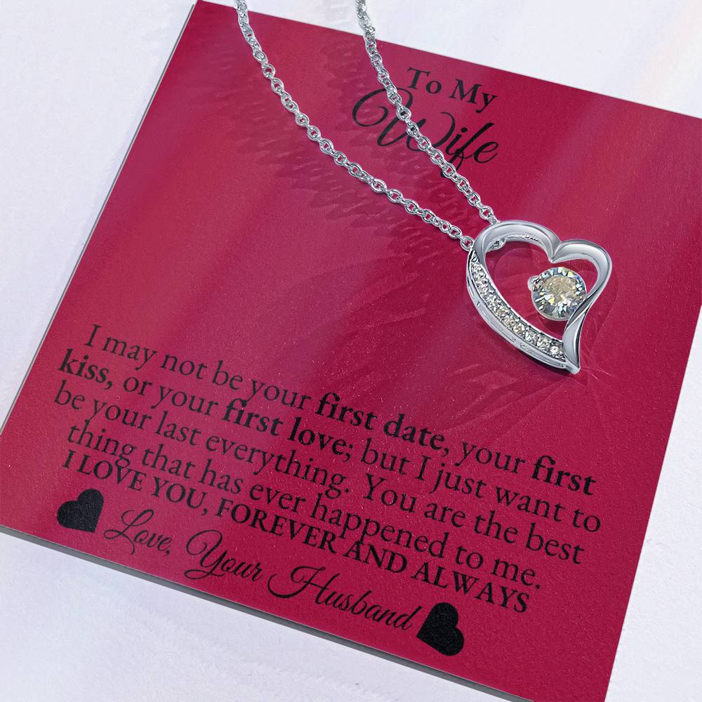 To My Wife - I may not be your first date - Forever Love Necklace*