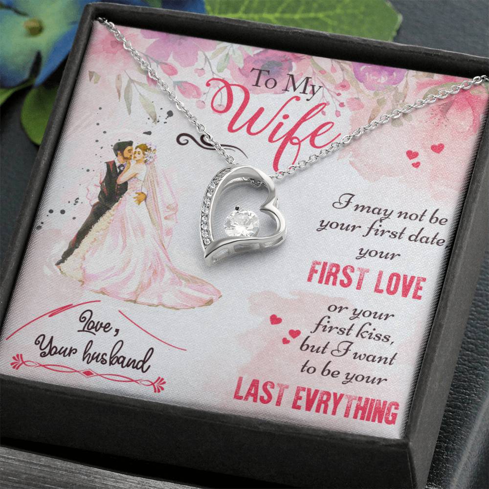 To My Wife - I may not be your first love - Forever Love Necklace**