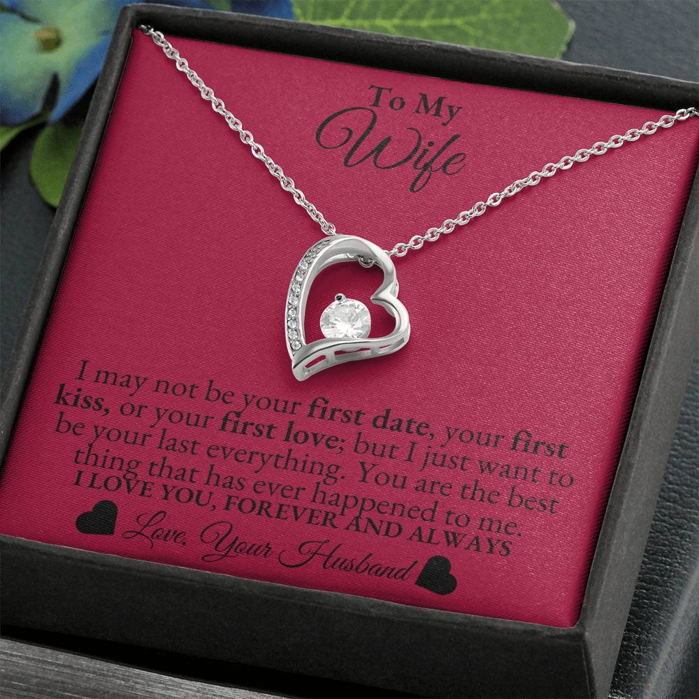 To My Wife - I may not be your first date - Forever Love Necklace*