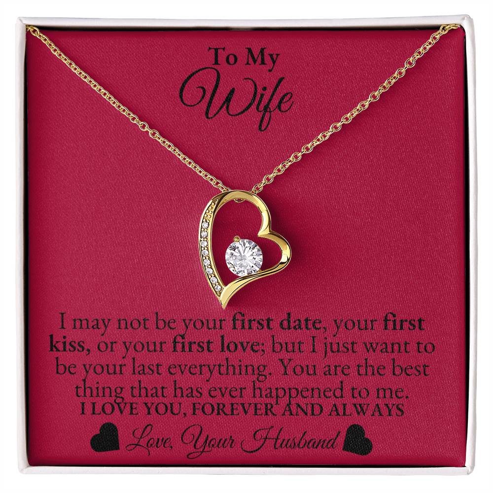 To My Wife - I may not be your first date - Forever Love Necklace*