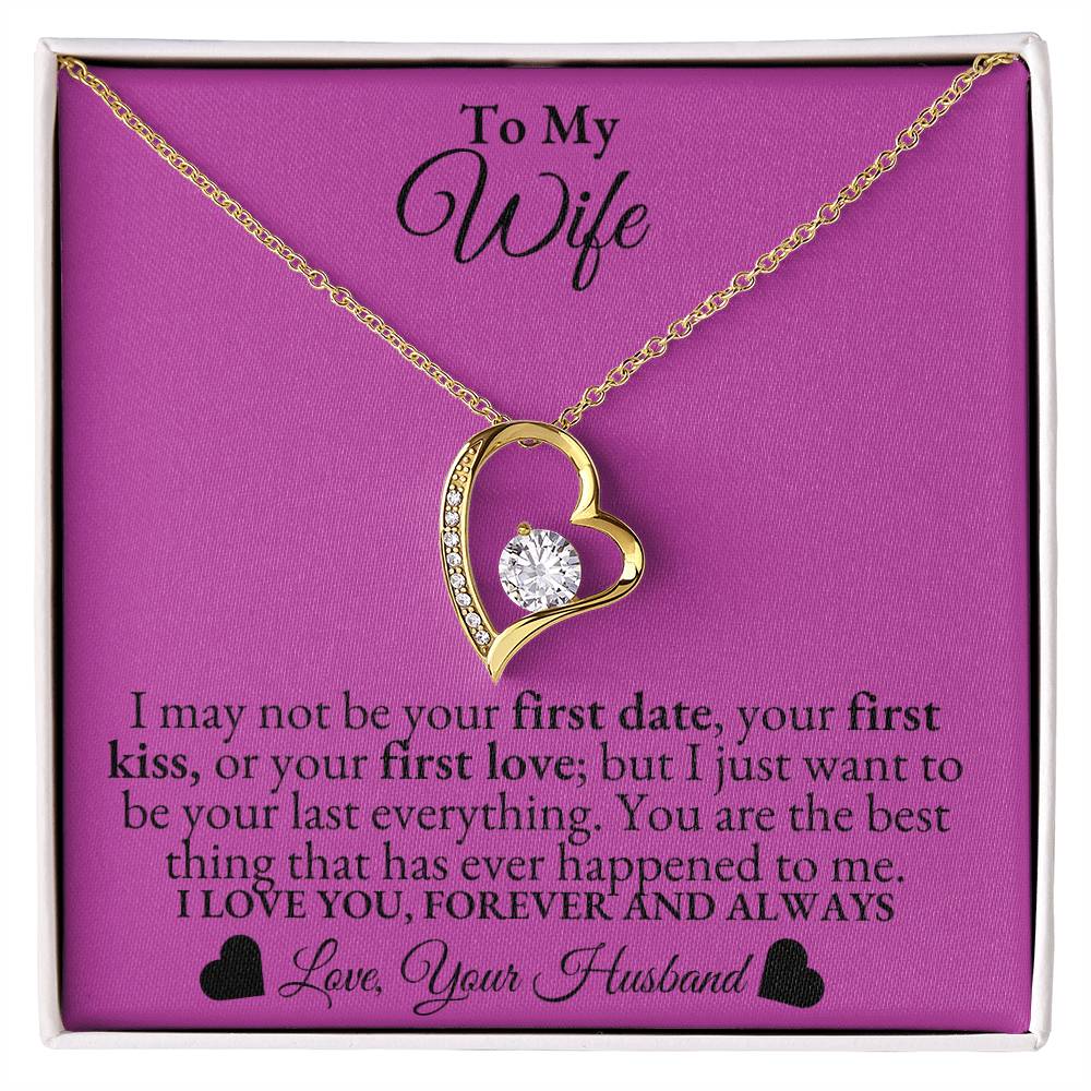 To My Wife - I may not be your first date -  Forever Love Necklace