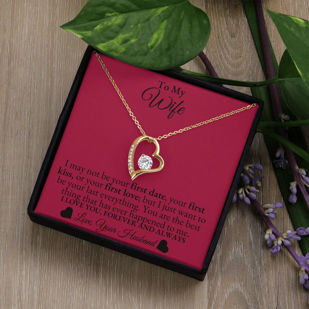 To My Wife - I may not be your first date - Forever Love Necklace*