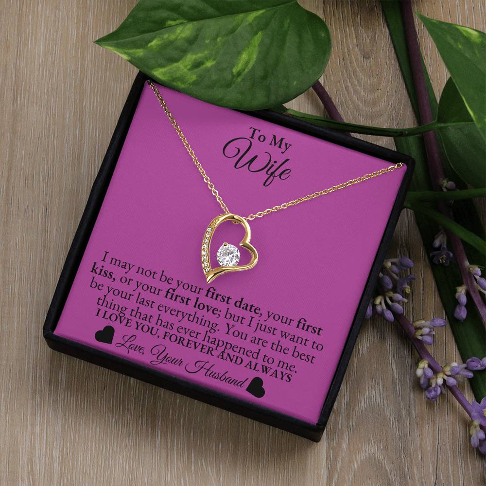 To My Wife - I may not be your first date -  Forever Love Necklace