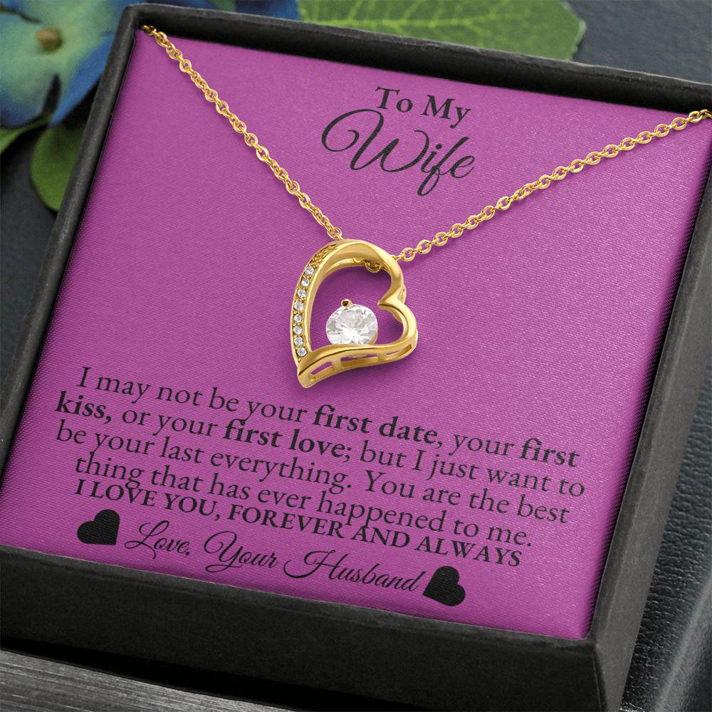 To My Wife - I may not be your first date -  Forever Love Necklace