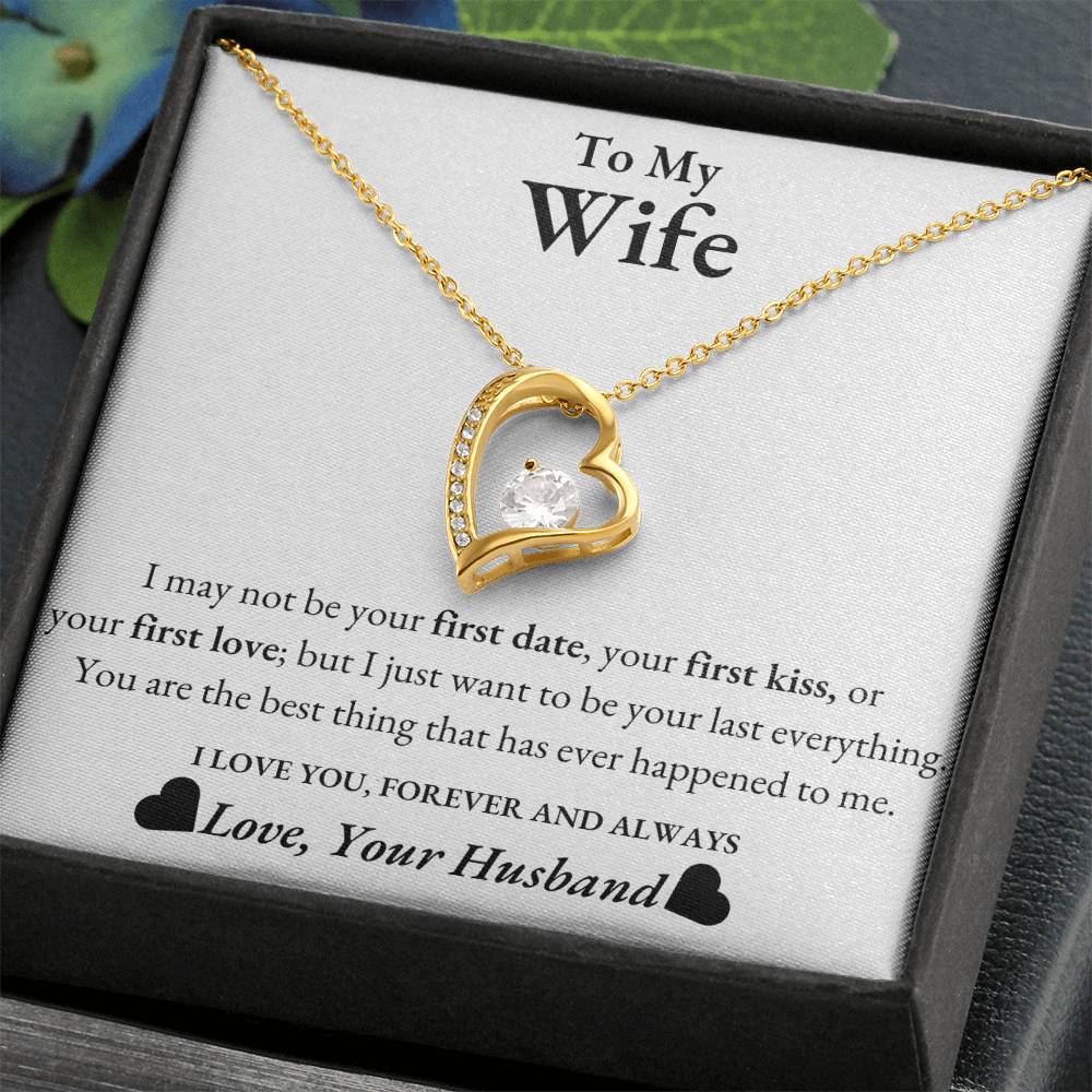 To My Wife - I may not be your first date - Forever Love Necklace